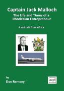 Captain Jack Malloch The Life And Times Of A Rhodesian Entrepreneur