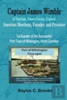 Captain James Wimble Of Hastings, Sussex County, England: American Merchant, Founder, And Privateer