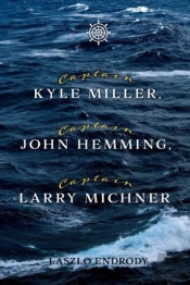 Captain Kyle Miller, Captain John Hemming, Captain Larry Michner