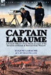 Captain Labaume: A French Officer'S Firs