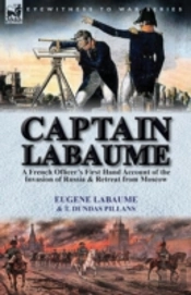 Captain Labaume: A French Officer'S Firs