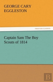 Captain Sam The Boy Scouts Of 1814
