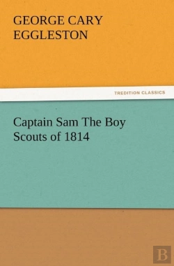 Bertrand.pt - Captain Sam The Boy Scouts Of 1814