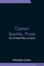 Captain Sparkle, Pirate; Or, A Hard Man To Catch