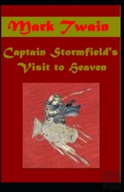 Captain Stormfield'S Visit To Heaven Annotated