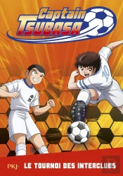 Captain Tsubasa Tome 2 : Le Tournoi Des Interclubs