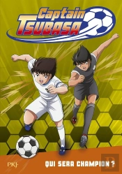 Captain Tsubasa Tome 6 : Qui Sera Champion ?