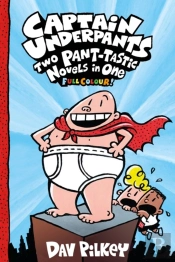 Captain Underpants: Two Pant-Tastic Novels In One (Full Colour!)