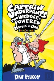 Captain Underpants: Two Wedgie-Powered Novels In One (Full Colour!)