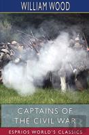 Captains Of The Civil War (Esprios Classics)