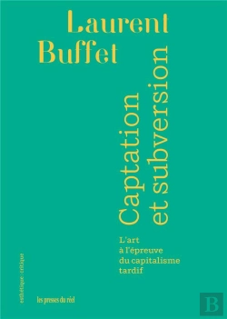 Bertrand.pt - Captation Et Subversion - L'Art A L'Epreuve Du Capitalisme Tardif
