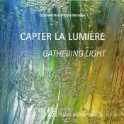 Capter La Lumière, Gathering Light ; Femmes Artistes-Verriers Du Xxi Siècle, Female Glass Artists Of The 21st Century