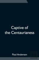 Captive Of The Centaurianess