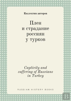 Bertrand.pt - Captivity And Suffering Of Russians In Turkey