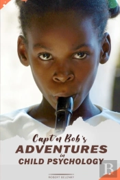 Capt'N Bob'S Adventures In Child Psychology