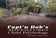 Capt'N Bob'S Adventures In Child Psychology