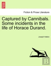 Captured By Cannibals. Some Incidents In The Life Of Horace Durand.