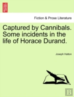 Bertrand.pt - Captured By Cannibals. Some Incidents In The Life Of Horace Durand.