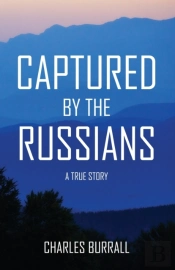 Captured By The Russians: A True Story