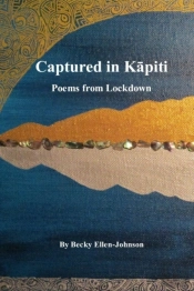Captured In Kapiti - Poems From Lockdown