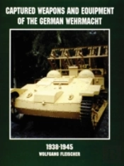 Captured Weapons And Equipment Of The German Wehrmacht 1938-1945