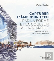 Capturer L'Âme D'Un Lieu Par La Forme Et La Couleur À L'Aquarelle