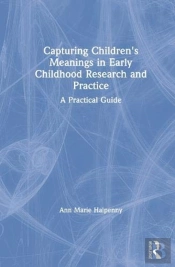 Capturing Children'S Meanings In Early Childhood Research And Practice