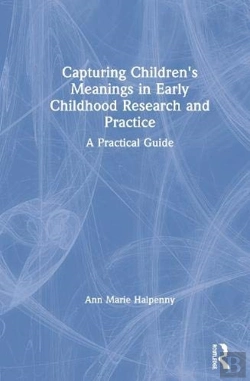 Bertrand.pt - Capturing Children'S Meanings In Early Childhood Research And Practice