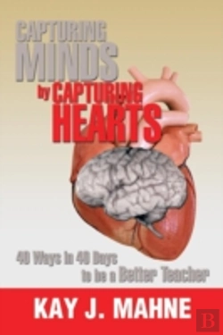 Bertrand.pt - Capturing Minds By Capturing Hearts: 40 Ways In 40 Days To Be A Better Teacher