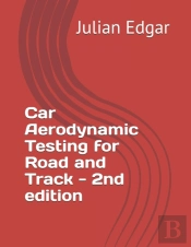 Car Aerodynamic Testing For Road And Track - 2nd Edition