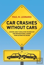 Car Crashes Without Cars – Lessons About Simulation Technology And Organizational Change From Automotive                Design