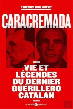 Bertrand.pt - Caracremada ; Vies Et Légendes Du Dernier Guerillero Catalan