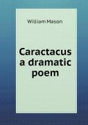 Caractacus A Dramatic Poem