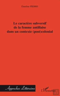 Bertrand.pt - Caractère Subversif De La Femme Antillaise Dans Un Contexte (Post)Colonial
