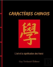 Caractères Chinois ; L'Art Et La Signification Des Hanzi