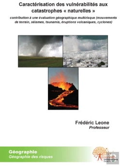 Bertrand.pt - Caractérisation Des Vulnérabilités Aux Catasrophes «Naturelles» ; Contribution À Une Évaluation Géographique Multirisque (Mouvements De Terrain, Séismes, Tsunamis, Éruptions Volcaniques, Cyclones)