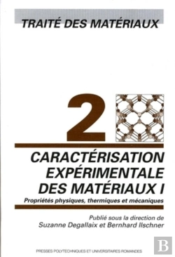 Bertrand.pt - Caractérisation Expérimentale Des Matériaux I : Propriétés Physiques, Thermiques Et Mécaniques - Traité Des Matériaux - Volume 2