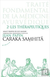Caraka Samhita - Traité Fondamental De La Médecine Ayurvédique - Tome 2 : Les Thérapeutiques