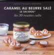 Caramel Au Beurre Salé Salidou ; Les 30 Recettes Culte