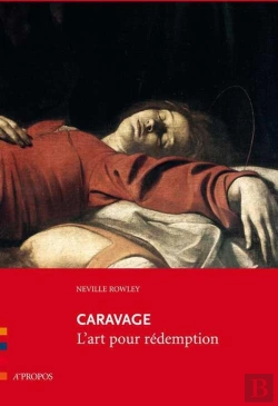 Bertrand.pt - Caravage ; L'Art Pour Rédemption