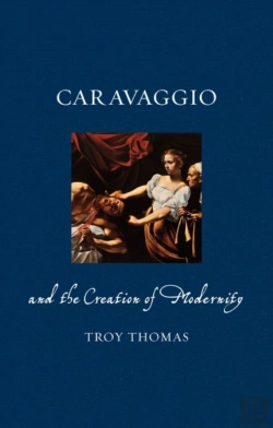 Bertrand.pt - Caravaggio And The Creation Of Modernity