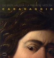 Caravaggio ; La Première Méduse