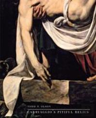 Caravaggio'S Pitiful Relics
