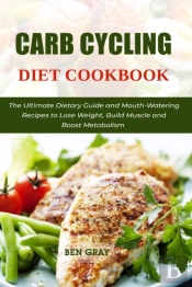 Carb Cycling Diet Cookbook