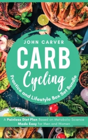 Carb Cycling Practice And Lifestyle Box Set Bundle
