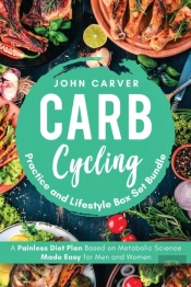 Carb Cycling Practice And Lifestyle Box Set Bundle