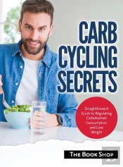 Carb Cycling Secrets: Straightforward Gu