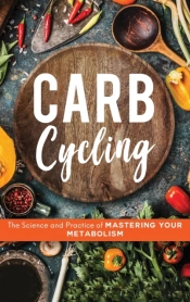 Carb Cycling: The Science And Practice O