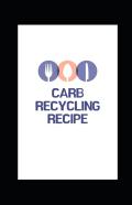 Carb Recycling Recipe