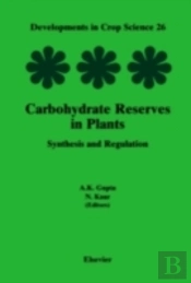 Carbohydrate Reserves In Plants - Synthesis And Regulation